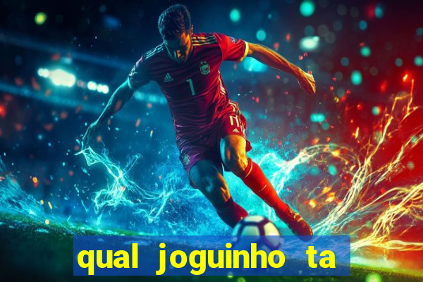 qual joguinho ta pagando agora